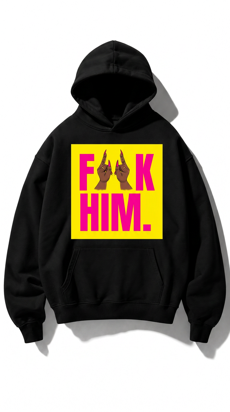 THE F HIM HOODIE