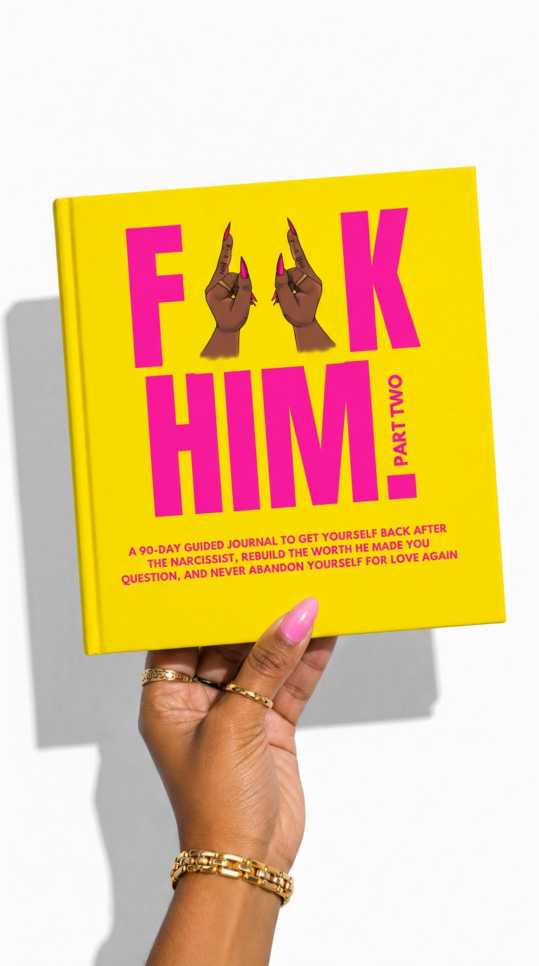 F*#K Him Part Two: The One for Self Love After the Narcissist