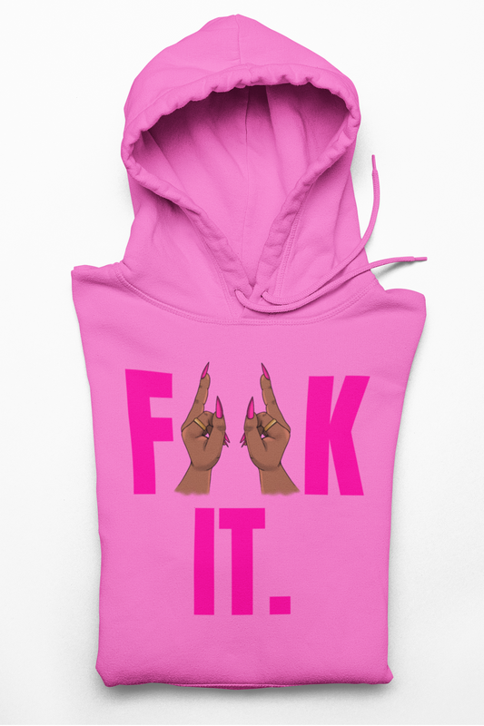 The Fuck It Hoodie